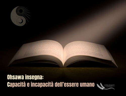 Ohsawa insegna:  capacità e incapacità dell’essere umano