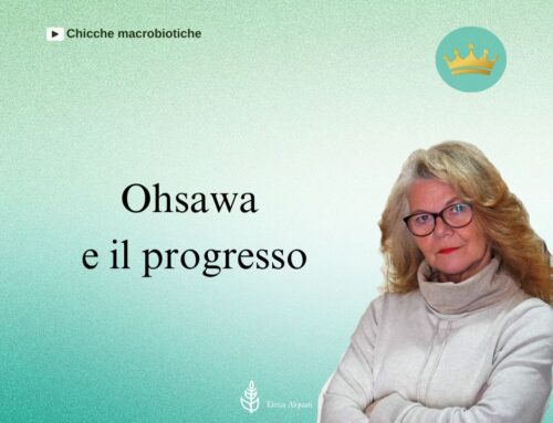 Chicche Macrobiotiche – Ohsawa e il progresso