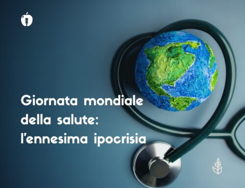 7 aprile – Giornata Mondiale della Salute: l’ennesima ipocrisia